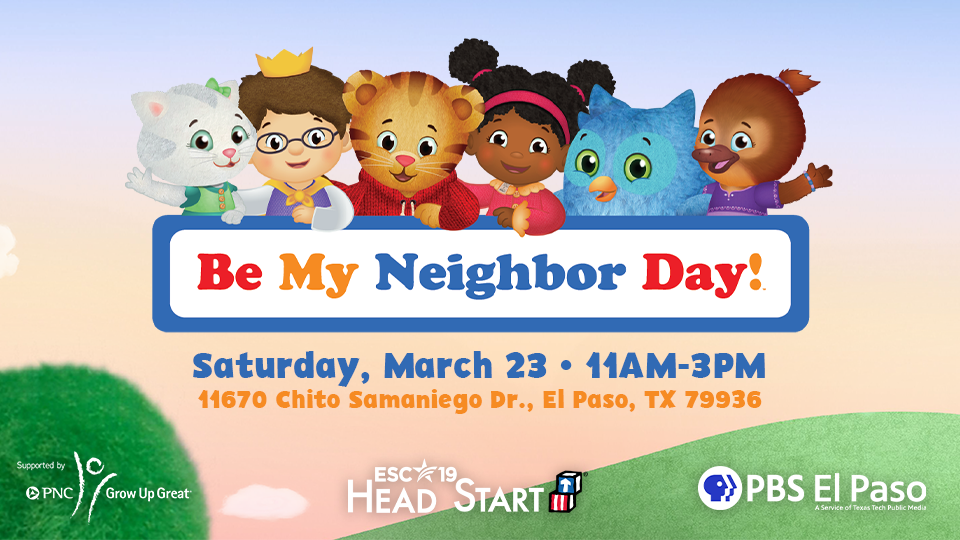 Join PBS El Paso for Be My Neighbor Day on March 23, 2024 from 11AM to 3PM at ESC Region 19 Head Start! 