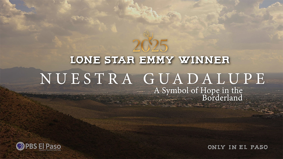 Lone Star Emmy award winning episode of Only in El Paso. Produced by PBS El Paso - a service of Texas Tech Public Media.